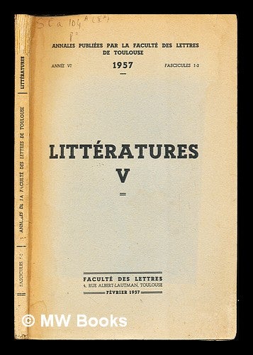 Item #258554 Littératures V: année VI: 1957: fascicules 1-2. Faculté des Lettres de Toulouse.