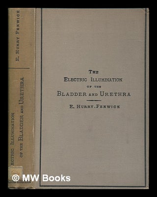 Item #258666 The electric illumination of the bladder and urethra as a means of diagnosis of...