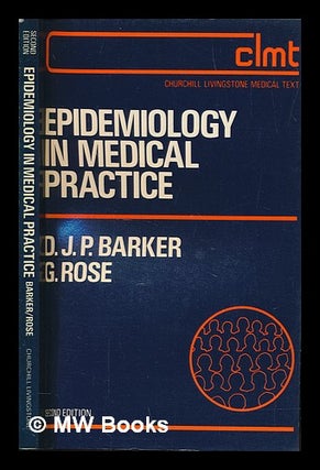 Item #258700 Epidemiology in medical practice / D.J.P. Barker, G. Rose. D. J. P. Barker, David...