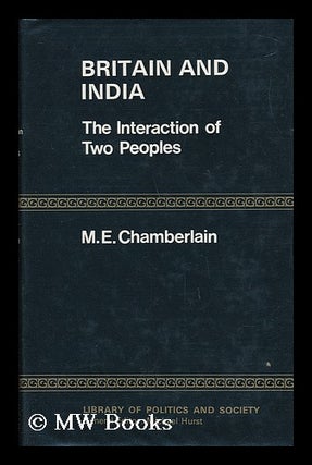 Item #25891 Britain and India - the Interaction of Two Peoples. M. E. Chamberlain