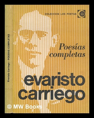 Item #259025 Poesías completas / Evaristo Carriego. Evaristo Carriego