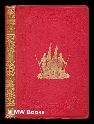Item #259087 The illustrated history of the war against Russia: Div. IV: chap. XLV - chap. LVIII....