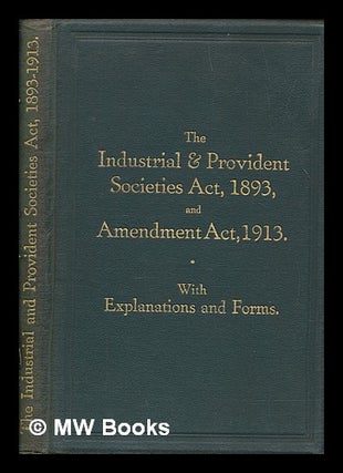 Item #259168 The Industrial and Provident Societies Act, 1893, and Amendment Act, 1913 /...