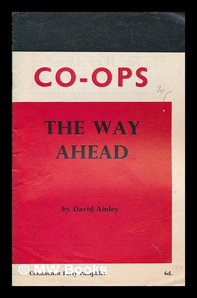 Item #259259 Co-ops : the way ahead. David Ainley