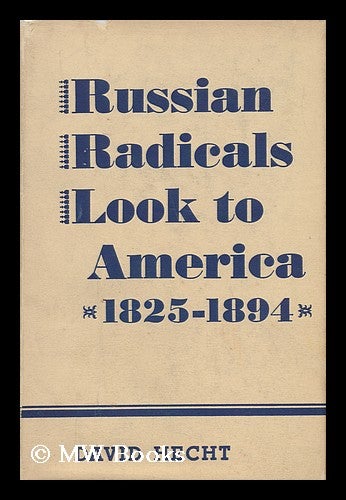 Item #25940 Russian Radicals Look At America 1825-1894. David Hecht.