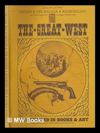 Item #259405 The great west : as recorded in books & art. Zeitlin, Ver Brugge, Calif Los Angeles