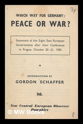 Item #259500 Which way for Germany, peace or war? / Gordon Schaffer. Gordon Schaffer