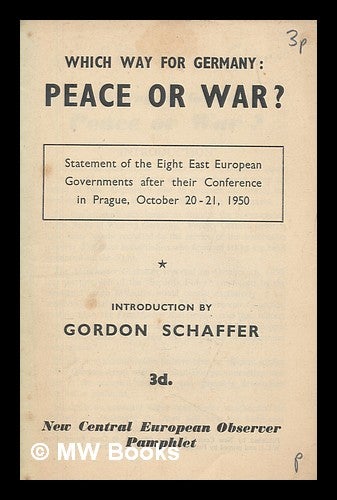 Item #259500 Which way for Germany, peace or war? / Gordon Schaffer. Gordon Schaffer.