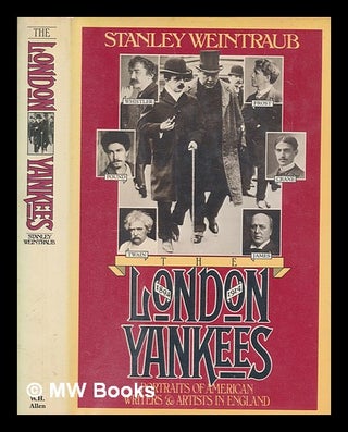 Item #259536 The London Yankees : portraits of American writers and artists in England 1894-1914...