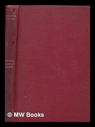 Item #259670 List of the Benjamin Franklin papers in the Library of Congress / compiled under the...