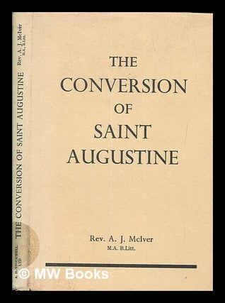 Item #259829 The conversion of Saint Augustine : a selection from the "Confessions" / edited with...