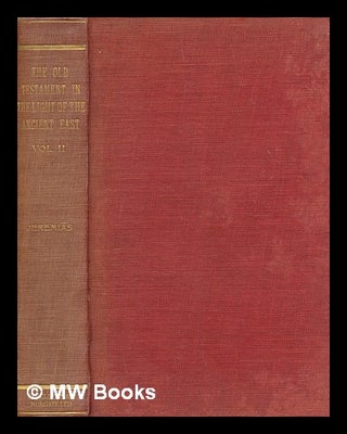 Item #259934 The Old Testament in the light of the ancient East / manual of Biblical archaeology...