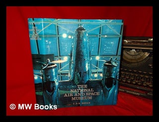 Item #260150 The National Air and Space Museum / text by C. D. B. Bryan; art directed and...