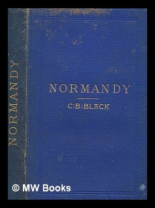 Item #260159 Normandy and Picardy : their relics, castles, churches and footprints of William the...