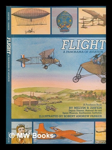 Item #260166 Flight : a panorama of aviation - illustrated by Robert Andrew Parker. Melvin B. Zisfein.