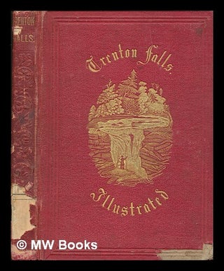 Item #260248 Trenton Falls : picturesque and descriptive / edited by N. Parker Willis ; embracing...