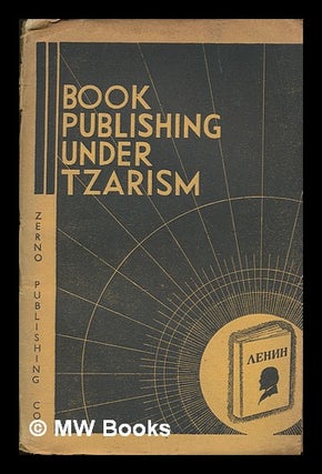 Item #260414 Book publishing under tzarism / by M.S. Kedrov. Mikhail Sergeevich Kedrov