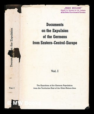 Item #260420 Documents on the expulsion of the Germans from eastern Central Europe, Vol 1. The...