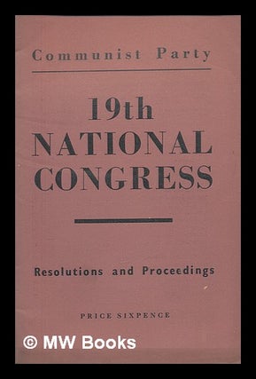 Item #260474 19th National Congress. Resolutions and proceedings. Communist Party of Great Britain