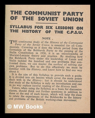Item #260536 The Communist Party of the Soviet Union : syllabus for six lessons on the history of the C.P.S.U. Communist Party of Great Britain.