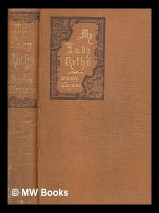 Item #260618 My lady Rotha : a romance / by Stanley I. Weyman ; with eight illustrations by John...