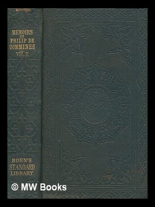 Item #260650 The memoirs of Philip de Commines, Lord of Argenton : containing the histories of...