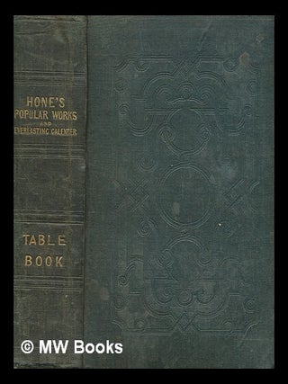 Item #260681 The table book. Volume I / by William Hone. William Hone