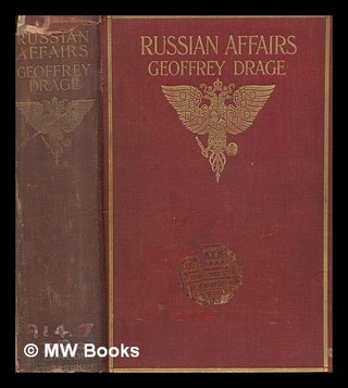 Item #260793 Russian affairs / by Geoffrey Drage. Geoffrey Drage