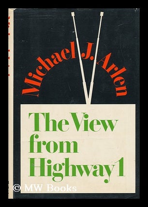 Item #26094 The View from Highway 1 - Essays on Television. Michael J. Arlen