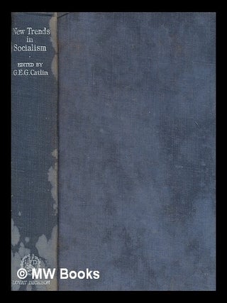 Item #261217 New trends in socialism / edited by G.E.G. Catlin ; with a preface by the Rt. Hon....