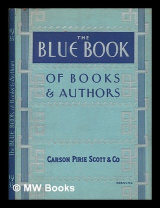 Item #261383 The blue book of books and authors. Carson Pirie Scott, Co
