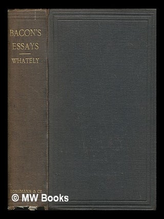 Item #261588 Bacon's essays : with annotations / by Richard Whately. Richard Whately