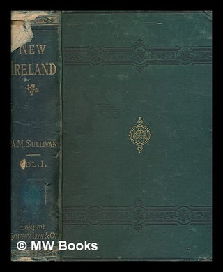 Item #261789 New Ireland / By A. M. Sullivan - vol. 1. A. M. Sullivan, Alexander Martin