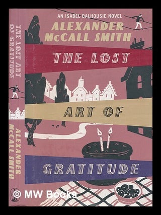 Item #262096 The lost art of gratitude / Alexander McCall Smith. Alexander McCall Smith