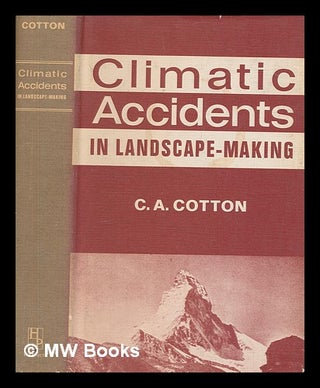 Item #262141 Climatic accidents in landscape-making : a sequel to Landscape as developed by the...