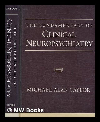 Item #262156 The fundamentals of clinical neuropsychiatry / Michael Alan Taylor. Michael Alan Taylor