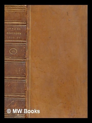 Item #262161 The annual register, or A view of the history, politics, and literature, of the year...