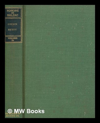 Item #262174 Honoré de Balzac: Volume Three : Cousin Betty. Honoré de Balzac