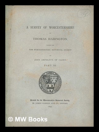 Item #262237 A survey of Worcestershire / by Thomas Habington ; edited for the Worcestershire...