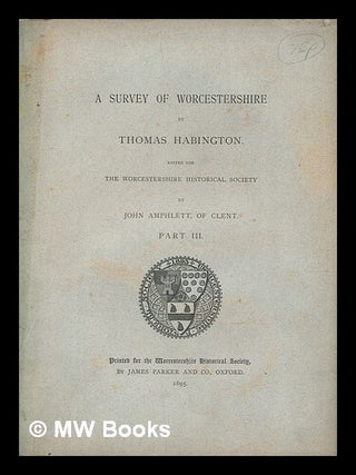 Item #262237 A survey of Worcestershire / by Thomas Habington ; edited for the Worcestershire...