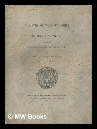 Item #262238 A survey of Worcestershire / by Thomas Habington ; edited for the Worcestershire...