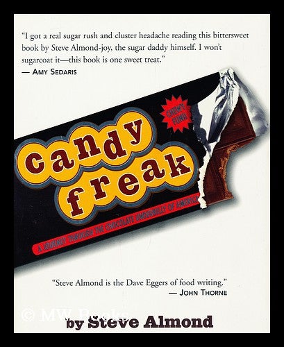 Item #26224 Candyfreak : a Journey through the Chocolate Underbelly of America / Steve Almond. Steve Almond.