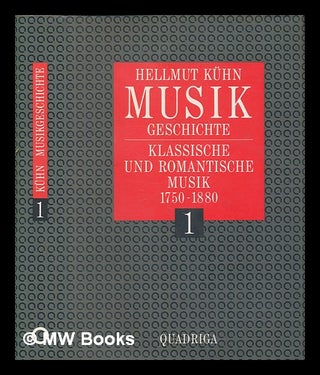 Item #262382 Musikgeschichte. Bd 1, Klassische und romantische Musik : 1750-1880. Hellmut Kühn