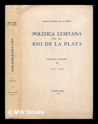 Item #262559 Política lusitana en el Río de la Plata. Colección Lavradio II 1810-1811....