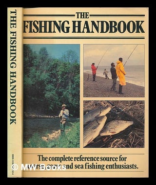 Item #262942 The fishing handbook : [the complete reference source for coarse, game and sea...