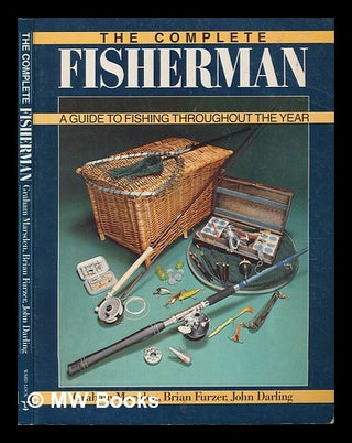 Item #262952 Complete fisherman : a guide to fishing through the year / Graham Marsden, Brian...