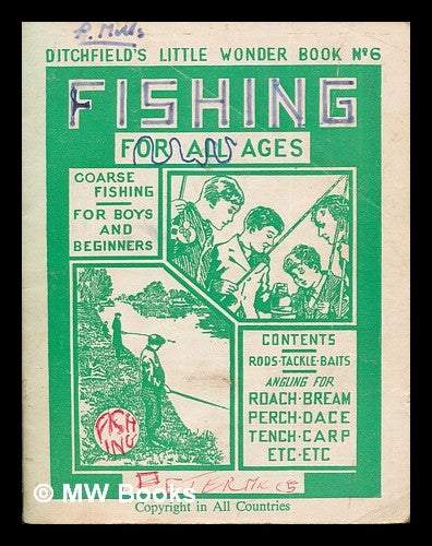 Item #262956 Fishing for all ages: Coarse fishing for boys and beginners. Ditchfield's British Books.
