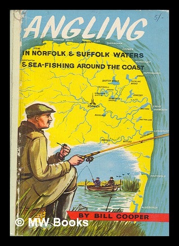 Item #262965 Angling in Norfolk and Suffolk waters and sea-fishing around the coast. Bill Cooper.
