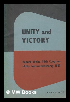 Item #263148 Unity and victory : report of the 16th Congress of the Communist Party, 1943....