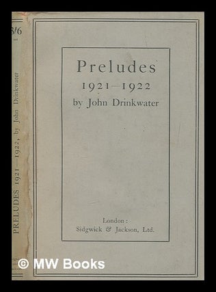 Item #263645 Preludes,1921-1922 / by John Drinkwater. John Drinkwater